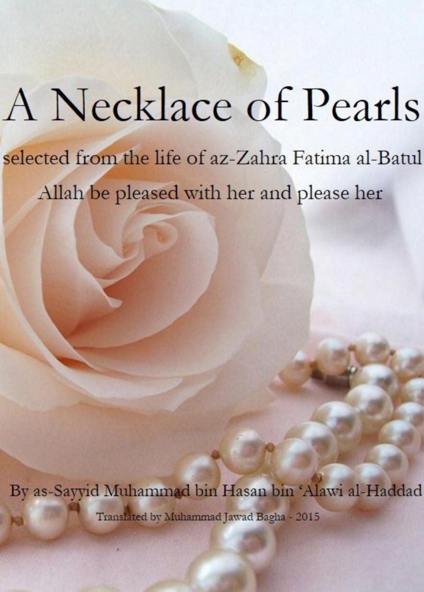 A Necklace Of Pearls selected from the life of az-Zahra Fatima al-Batul :  by as-Sayyid Muhammad bin Hasan al-Haddad : Free Download, Borrow, and  Streaming : Internet Archive